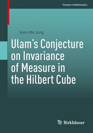 Imagen del vendedor de Ulams Conjecture on Invariance of Measure in the Hilbert Cube (Frontiers in Mathematics) by Jung, Soon-Mo [Paperback ] a la venta por booksXpress