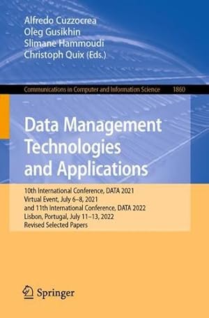 Immagine del venditore per Data Management Technologies and Applications: 10th International Conference, DATA 2021, Virtual Event, July 6"8, 2021, and 11th International . in Computer and Information Science, 1860) [Paperback ] venduto da booksXpress