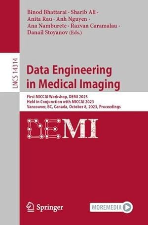 Seller image for Data Engineering in Medical Imaging: First MICCAI Workshop, DEMI 2023, Held in Conjunction with MICCAI 2023, Vancouver, BC, Canada, October 8, 2023, . (Lecture Notes in Computer Science, 14314) [Paperback ] for sale by booksXpress