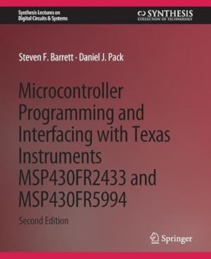 Seller image for Microcontroller Programming and Interfacing with Texas Instruments MSP430FR2433 and MSP430FR5994: Part I & II (Synthesis Lectures on Digital Circuits & Systems) by Barrett, Steven F., Pack, Daniel J. [Paperback ] for sale by booksXpress