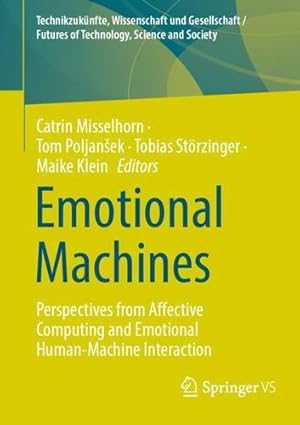 Immagine del venditore per Emotional Machines: Perspectives from Affective Computing and Emotional Human-Machine Interaction (Technikzuk ¼nfte, Wissenschaft und Gesellschaft / Futures of Technology, Science and Society) [Paperback ] venduto da booksXpress