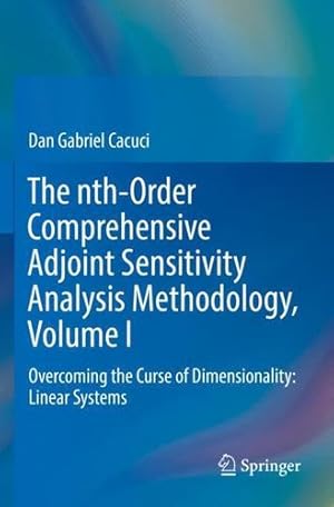 Imagen del vendedor de The nth-Order Comprehensive Adjoint Sensitivity Analysis Methodology, Volume I: Overcoming the Curse of Dimensionality: Linear Systems by Cacuci, Dan Gabriel [Paperback ] a la venta por booksXpress