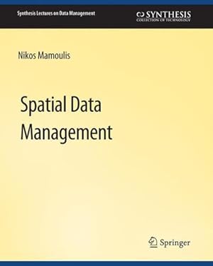 Bild des Verkufers fr Spatial Data Management (Synthesis Lectures on Data Management) by Mamoulis, Nikos [Paperback ] zum Verkauf von booksXpress