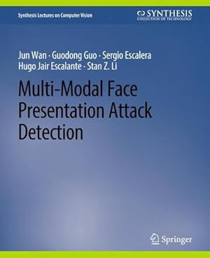 Imagen del vendedor de Multi-Modal Face Presentation Attack Detection (Synthesis Lectures on Computer Vision) by Wan, Jun, Guo, Guodong, Escalera, Sergio, Escalante, Hugo Jair, Li, Stan Z. [Paperback ] a la venta por booksXpress