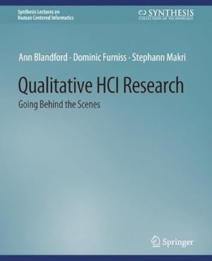 Bild des Verkufers fr Qualitative HCI Research: Going Behind the Scenes (Synthesis Lectures on Human-Centered Informatics) by Blandford, Ann, Furniss, Dominic, Makri, Stephann [Paperback ] zum Verkauf von booksXpress