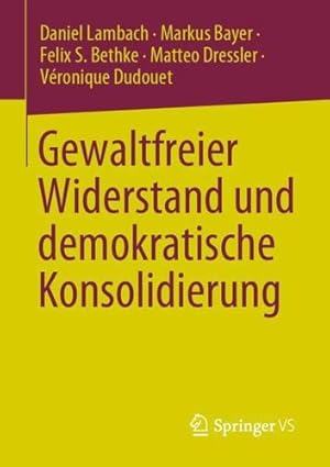 Seller image for Gewaltfreier Widerstand und demokratische Konsolidierung (German Edition) by Lambach, Daniel, Bayer, Markus, Bethke, Felix S., Dressler, Matteo, Dudouet, Véronique [Paperback ] for sale by booksXpress