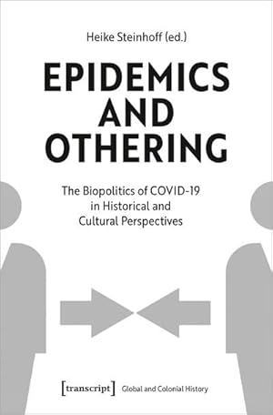 Bild des Verkufers fr Epidemics and Othering : The Biopolitics of COVID-19 in Historical and Cultural Perspectives zum Verkauf von AHA-BUCH GmbH