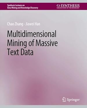 Seller image for Multidimensional Mining of Massive Text Data (Synthesis Lectures on Data Mining and Knowledge Discovery) by Zhang, Chao, Han, Jiawei [Paperback ] for sale by booksXpress