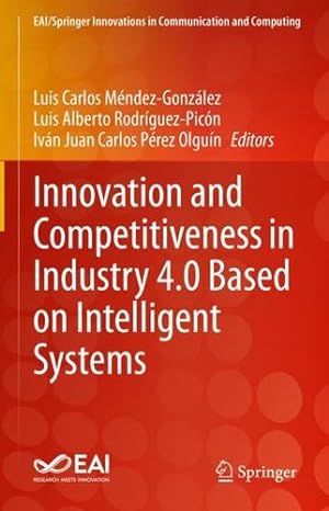 Bild des Verkufers fr Innovation and Competitiveness in Industry 4.0 Based on Intelligent Systems (EAI/Springer Innovations in Communication and Computing) [Hardcover ] zum Verkauf von booksXpress
