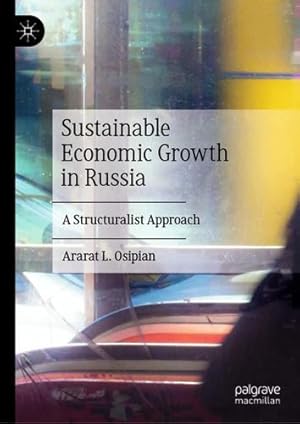 Image du vendeur pour Sustainable Economic Growth in Russia: A Structuralist Approach by Osipian, Ararat L. [Hardcover ] mis en vente par booksXpress
