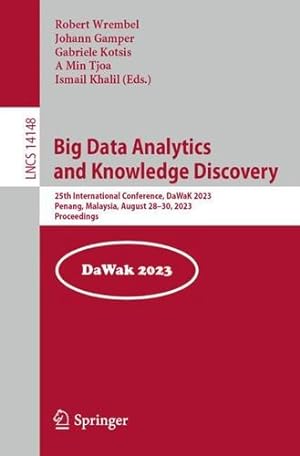 Seller image for Big Data Analytics and Knowledge Discovery: 25th International Conference, DaWaK 2023, Penang, Malaysia, August 28  30, 2023, Proceedings (Lecture Notes in Computer Science, 14148) [Paperback ] for sale by booksXpress
