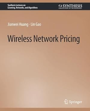 Immagine del venditore per Wireless Network Pricing (Synthesis Lectures on Learning, Networks, and Algorithms) by Huang, Jianwei, Gao, Lin [Paperback ] venduto da booksXpress