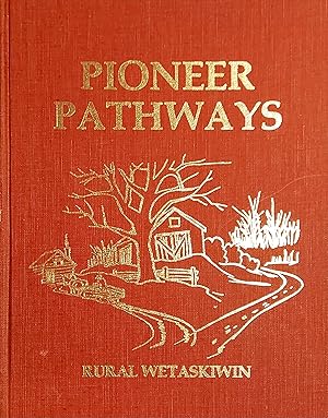 Pioneer Pathways - Rural Wetaskiwin Volumes 1 & 2