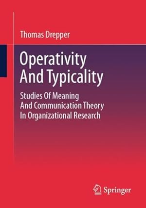 Seller image for Operativity And Typicality: Studies Of Meaning And Communication Theory In Organizational Research by Drepper, Thomas [Paperback ] for sale by booksXpress