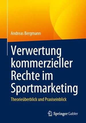 Bild des Verkäufers für Verwertung kommerzieller Rechte im Sportmarketing: TheorieÃ¼berblick und Praxiseinblick [Soft Cover ] zum Verkauf von booksXpress