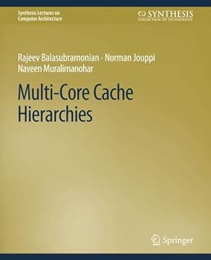 Seller image for Multi-Core Cache Hierarchies (Synthesis Lectures on Computer Architecture) by Balasubramonian, Rajeev, Jouppi, Norman P., Muralimanohar, Naveen [Paperback ] for sale by booksXpress