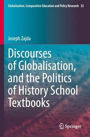 Seller image for Discourses of Globalisation, and the Politics of History School Textbooks (Globalisation, Comparative Education and Policy Research, 32) by Zajda, Joseph [Paperback ] for sale by booksXpress