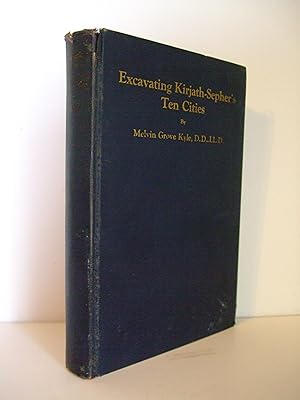 Seller image for Excavating Kirjath-Sepher's Ten Cities: A Palestine Fortress from Abraham's Day to Nebuchadnezzar's for sale by Lily of the Valley Books