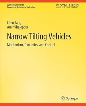 Seller image for Narrow Tilting Vehicles: Mechanism, Dynamics, and Control (Synthesis Lectures on Advances in Automotive Technology) by Tang, Chen, Khajepour, Amir [Paperback ] for sale by booksXpress