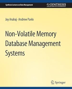 Seller image for Non-Volatile Memory Database Management Systems (Synthesis Lectures on Data Management) by Arulraj, Joy, Pavlo, Andrew [Paperback ] for sale by booksXpress