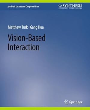 Imagen del vendedor de Vision-Based Interaction (Synthesis Lectures on Computer Vision) by Hua, Gang, Turk, Matthew [Paperback ] a la venta por booksXpress