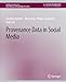 Seller image for Provenance Data in Social Media (Synthesis Lectures on Data Mining and Knowledge Discovery) by Gundecha, Pritam, Liu, Huan, Barbier, Geoffrey, Feng, Zhuo [Paperback ] for sale by booksXpress