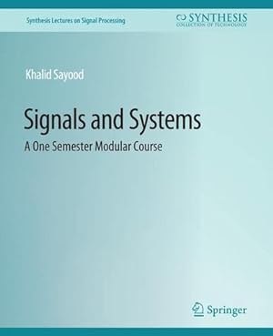 Seller image for Signals and Systems: A One Semester Modular Course (Synthesis Lectures on Signal Processing) by Sayood, Khalid [Paperback ] for sale by booksXpress