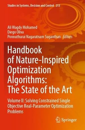 Seller image for Handbook of Nature-Inspired Optimization Algorithms: The State of the Art: Volume II: Solving Constrained Single Objective Real-Parameter Optimization . in Systems, Decision and Control, 213) [Paperback ] for sale by booksXpress