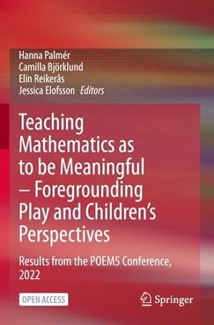 Seller image for Teaching Mathematics as to be Meaningful    Foregrounding Play and Children  s Perspectives: Results from the POEM5 Conference, 2022 [Paperback ] for sale by booksXpress