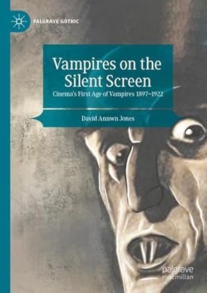 Immagine del venditore per Vampires on the Silent Screen: Cinemaâ  s First Age of Vampires 1897-1922 (Palgrave Gothic) by Jones, David Annwn [Hardcover ] venduto da booksXpress