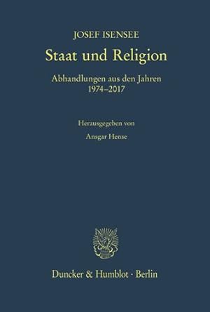 Seller image for Staat Und Religion: Abhandlungen Aus Den Jahren 1974-217. Hrsg. V. Ansgar Hense (German Edition) [Hardcover ] for sale by booksXpress