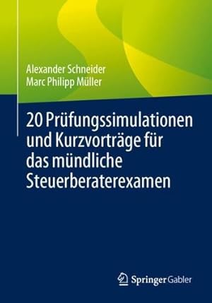 Imagen del vendedor de 20 Pr ¼fungssimulationen und Kurzvortr ¤ge f ¼r das m ¼ndliche Steuerberaterexamen (German Edition) by Schneider, Alexander, M ¼ller, Marc Philipp [Paperback ] a la venta por booksXpress