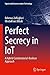 Seller image for Perfect Secrecy in IoT: A Hybrid Combinatorial-Boolean Approach (Signals and Communication Technology) [Soft Cover ] for sale by booksXpress