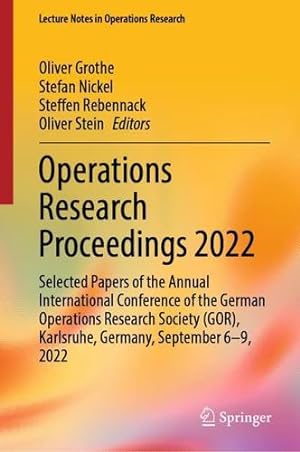 Seller image for Operations Research Proceedings 2022: Selected Papers of the Annual International Conference of the German Operations Research Society (GOR), . 2022 (Lecture Notes in Operations Research) [Hardcover ] for sale by booksXpress