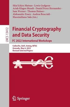 Seller image for Financial Cryptography and Data Security. FC 2022 International Workshops: CoDecFin, DeFi, Voting, WTSC, Grenada, May 6, 2022, Revised Selected Papers (Lecture Notes in Computer Science, 13412) [Paperback ] for sale by booksXpress