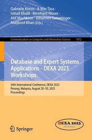 Seller image for Database and Expert Systems Applications - DEXA 2023 Workshops: 34th International Conference, DEXA 2023, Penang, Malaysia, August 28  30, 2023, . in Computer and Information Science, 1872) [Paperback ] for sale by booksXpress