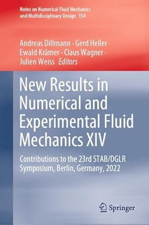 Bild des Verkufers fr New Results in Numerical and Experimental Fluid Mechanics XIV: Contributions to the 23rd STAB/DGLR Symposium, Berlin, Germany, 2022 (Notes on . Mechanics and Multidisciplinary Design, 154) [Hardcover ] zum Verkauf von booksXpress
