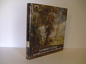 Seller image for Glorious Nature: British Landscape Painting 1750 - 1850 for sale by Lily of the Valley Books