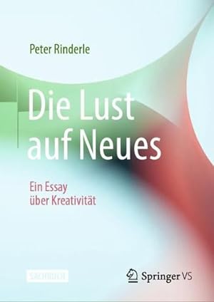 Imagen del vendedor de Die Lust auf Neues: Ein Essay  ¼ber Kreativit ¤t (German Edition) by Rinderle, Peter [Hardcover ] a la venta por booksXpress