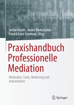 Seller image for Praxishandbuch Professionelle Mediation: Methoden, Tools, Marketing und Arbeitsfelder (Springer Reference Psychologie) [Hardcover ] for sale by booksXpress