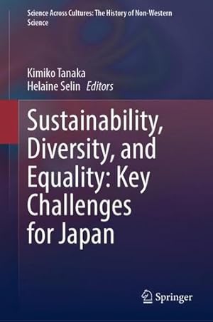 Immagine del venditore per Sustainability, Diversity, and Equality: Key Challenges for Japan (Science Across Cultures: The History of Non-Western Science, 13) [Hardcover ] venduto da booksXpress