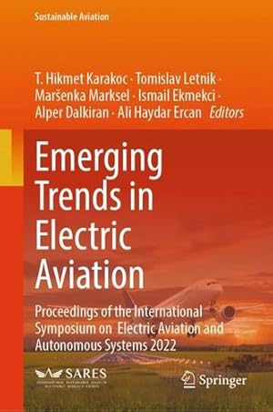 Seller image for Emerging Trends in Electric Aviation: Proceedings of the International Symposium on Electric Aviation and Autonomous Systems 2022 (Sustainable Aviation) [Hardcover ] for sale by booksXpress