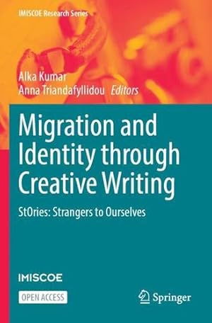 Seller image for Migration and Identity through Creative Writing: StOries: Strangers to Ourselves (IMISCOE Research Series) [Paperback ] for sale by booksXpress