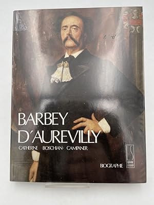 Bild des Verkufers fr Barbey d'Aurevilly. Biographie zum Verkauf von LIBRAIRIE GIL-ARTGIL SARL