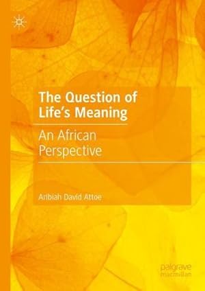 Seller image for The Question of Life's Meaning: An African Perspective by Attoe, Aribiah David [Hardcover ] for sale by booksXpress
