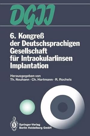 Seller image for 6. Kongre   der Deutschsprachigen Gesellschaft f ¼r Intraokularlinsen Implantation: 6. bis 7. M ¤rz 1992, M ¼nchen (German Edition) [Paperback ] for sale by booksXpress