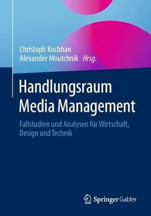 Seller image for Handlungsraum Media Management: Fallstudien und Analysen für Wirtschaft, Design und Technik (German Edition) [Paperback ] for sale by booksXpress