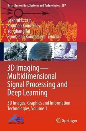 Seller image for 3D Imaging  Multidimensional Signal Processing and Deep Learning: 3D Images, Graphics and Information Technologies, Volume 1 (Smart Innovation, Systems and Technologies, 297) [Paperback ] for sale by booksXpress