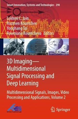 Immagine del venditore per 3D Imagingâ  Multidimensional Signal Processing and Deep Learning: Multidimensional Signals, Images, Video Processing and Applications, Volume 2 (Smart Innovation, Systems and Technologies, 298) [Paperback ] venduto da booksXpress