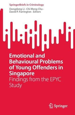 Seller image for Emotional and Behavioural Problems of Young Offenders in Singapore: Findings from the EPYC Study (SpringerBriefs in Criminology) [Paperback ] for sale by booksXpress